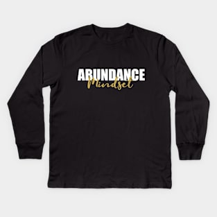 Abundance Mindset - Creating an Abundant Life Kids Long Sleeve T-Shirt